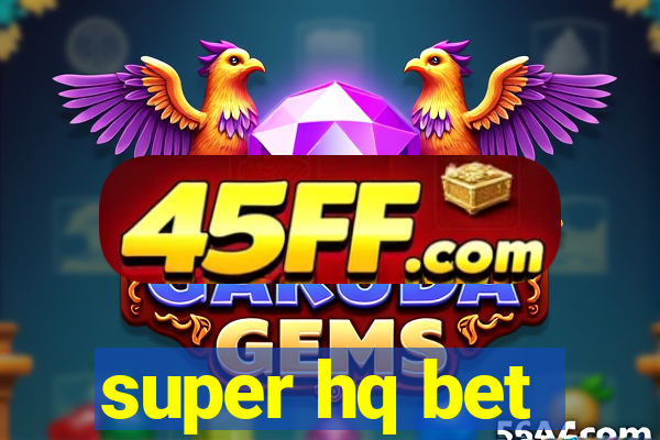 super hq bet